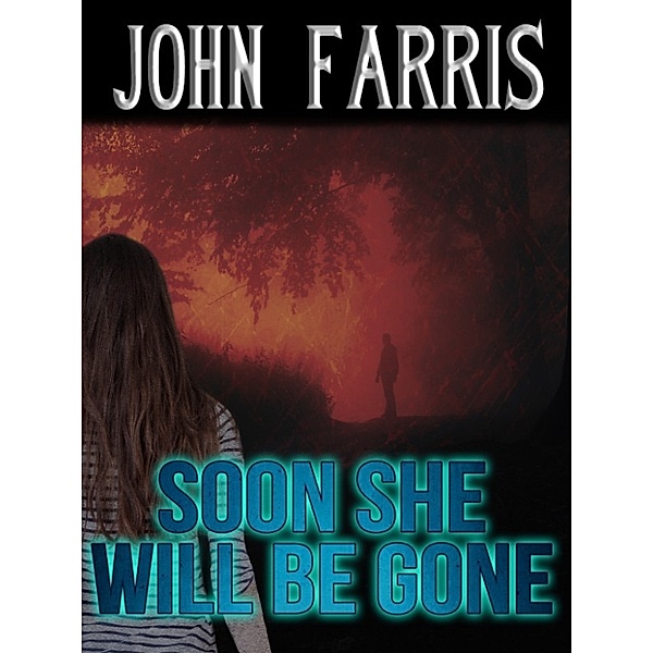 Soon She Will Be Gone, John Farris