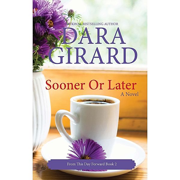 Sooner or Later (From This Day Forward, #2) / From This Day Forward, Dara Girard