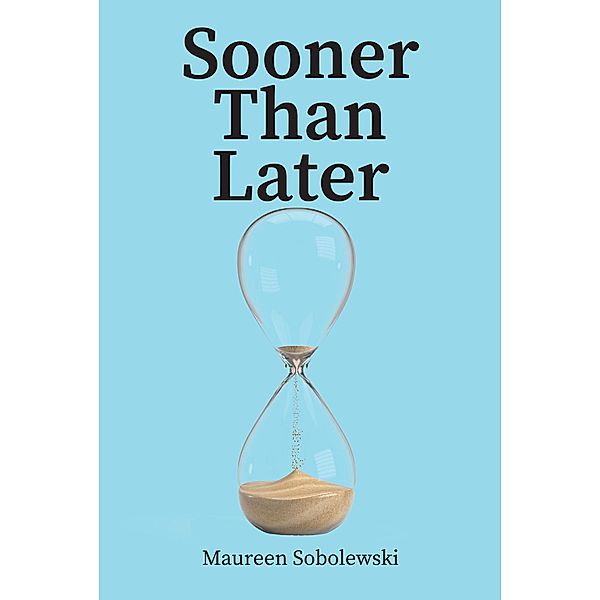 Sooner Than Later, Maureen Sobolewski