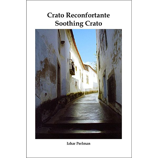 Soothing Crato - Crato reconfortante (A Passion for Portugal - Uma Paixão por Portugal, #3) / A Passion for Portugal - Uma Paixão por Portugal, Izhar Perlman