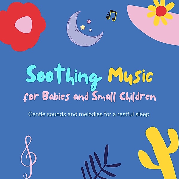 Soothing Music for Babies and Small Children - 1 - Soothing Music for Babies and Small Children, Soothing Music for Babies and Small Children