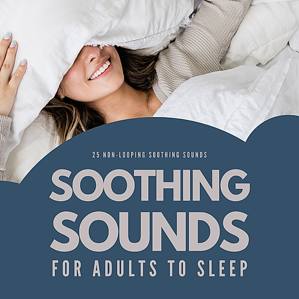 Soothing Sounds For Adults To Sleep: 25 Non-Looping Soothing Sounds, Dr. Jeffrey Thiers