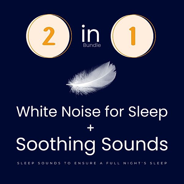 Soothing Sounds For Sleep - 1 - White Noise For Sleep + Soothing Sounds