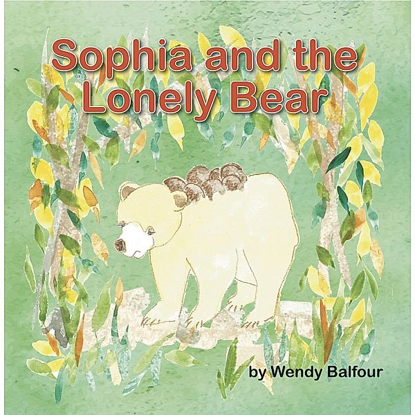 Sophia and the Lonely Bear / New Generation Publishing, Wendy Balfour