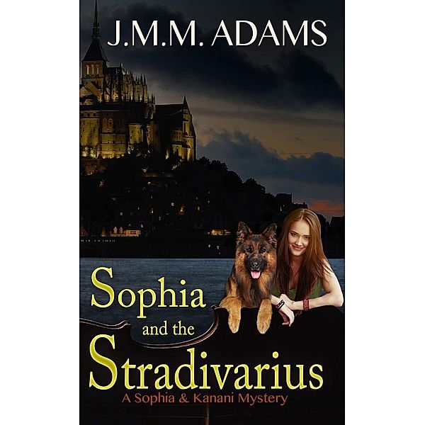 Sophia and the Stradivarius (A Sophia and Kanani Mystery, #2), Jmm Adams