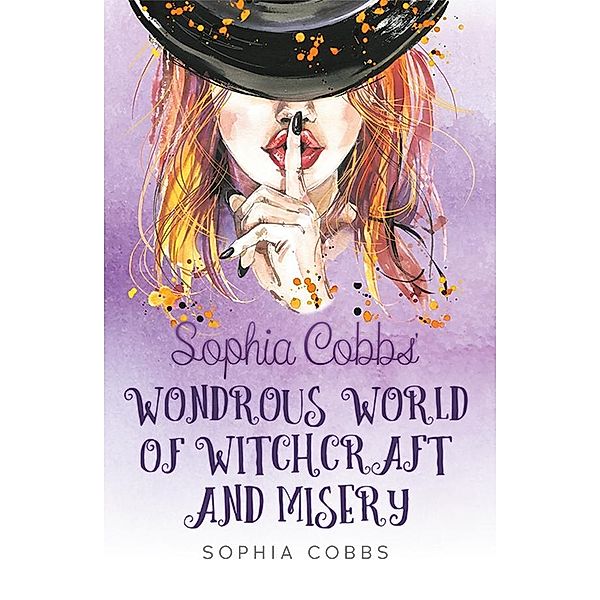 Sophia Cobbs' Wondrous World of Witchcraft and Misery / SilverWood Books, Sophia Cobbs