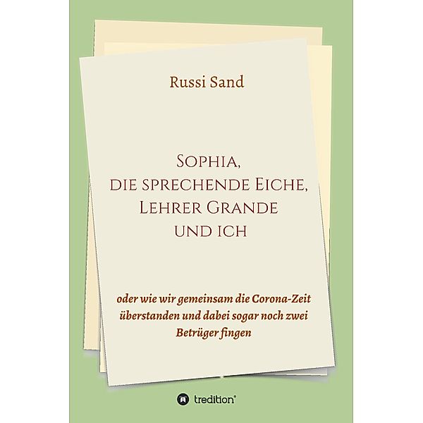 Sophia, die sprechende Eiche, Lehrer Grande und ich / tredition, Russi Sand