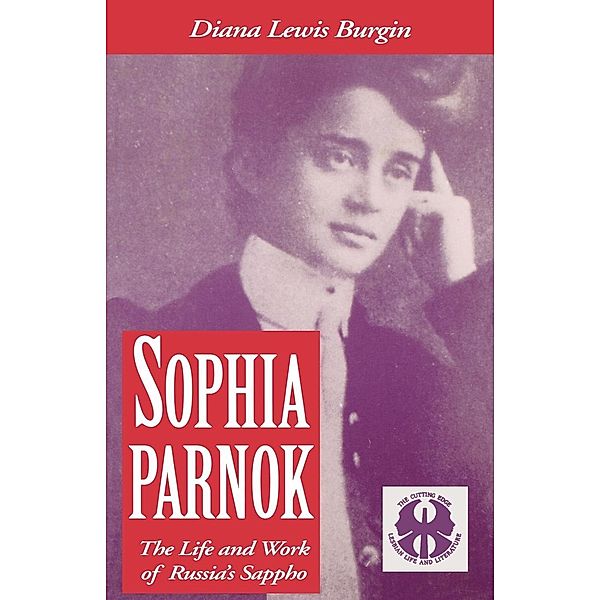 Sophia Parnok / The Cutting Edge: Lesbian Life and Literature Series, Diana L. Burgin