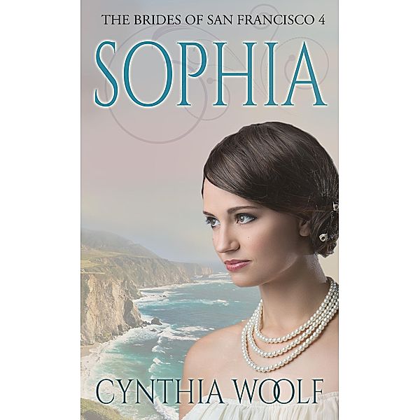Sophia / The Brides of San Francisco Bd.4, Cynthia Woolf