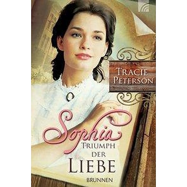 Sophia - Triumph der Liebe, Tracie Peterson