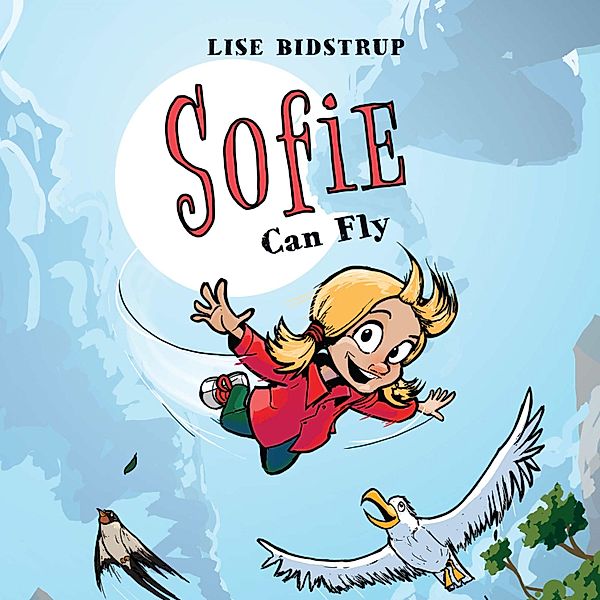 Sophie - 3 - Sophie #3: Sophie Can Fly, Lise Bidstrup