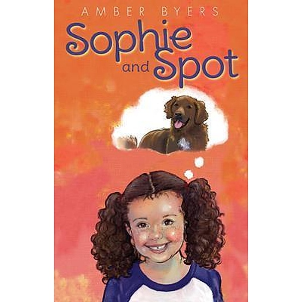 Sophie and Spot / Sophie and Spot Bd.1, Amber Byers