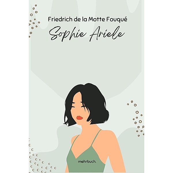 Sophie Ariele, Friedrich de la Motte Fouqué