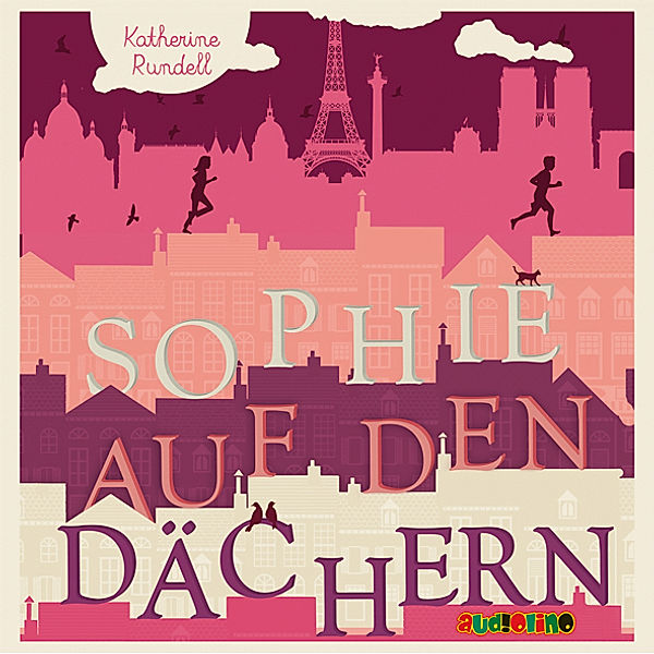 Sophie auf den Dächern,3 Audio-CD, Katherine Rundell
