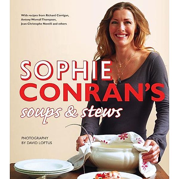 Sophie Conran's Soups and Stews, Sophie Conran