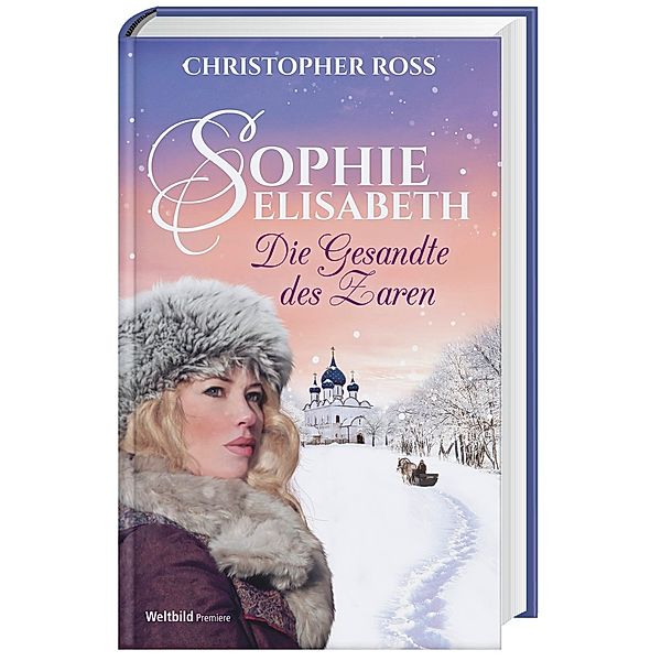 Sophie-Elisabeth - Die Gesandte des Zaren Bd. 1, Christopher Ross