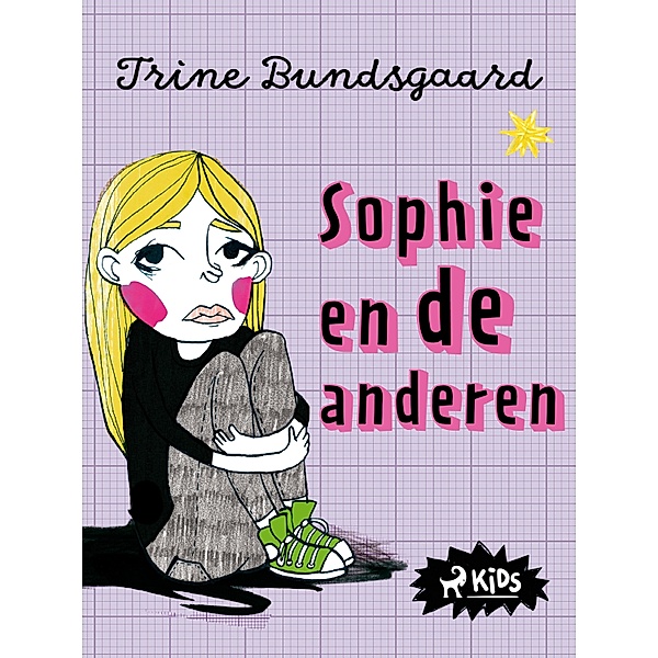 Sophie en de anderen / De klas op de Rozenveldschool Bd.3, Trine Bundsgaard