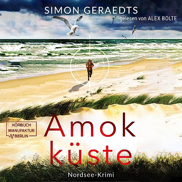 Sophie Jensen ermittelt - 3 - Amokküste, Simon Geraedts