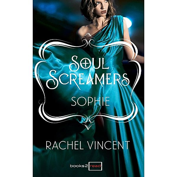 Sophie: Kurzroman - Soul Screamers, Rachel Vincent
