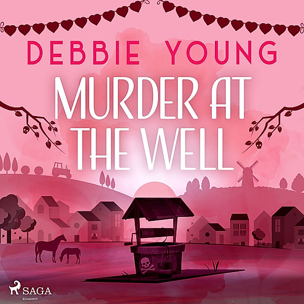Sophie Sayers Village Mysteries - 4 - Murder at the Well, Debbie Young