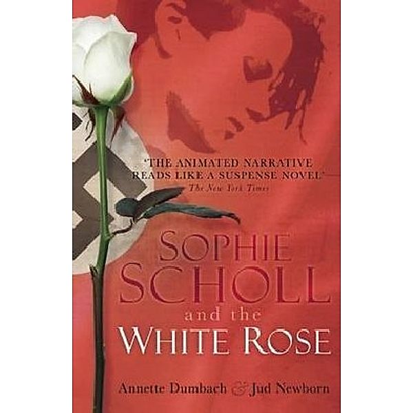 Sophie Scholl and the White Rose, Annette E. Dumbach, Jud Newborn