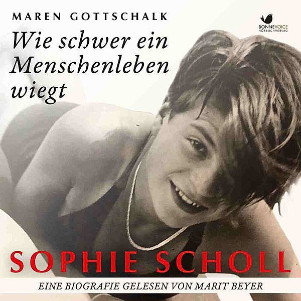 Sophie Scholl. Wie schwer ein Menschenleben wiegt,Audio-CD, Maren Gottschalk
