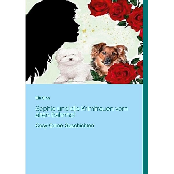 Sophie und die Krimifrauen vom alten Bahnhof, Elfi Sinn