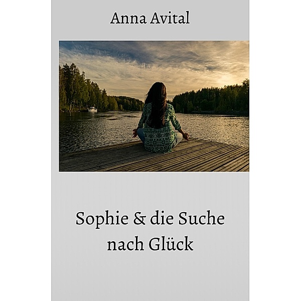 Sophie und die Suche nach Glück, Anna Avital