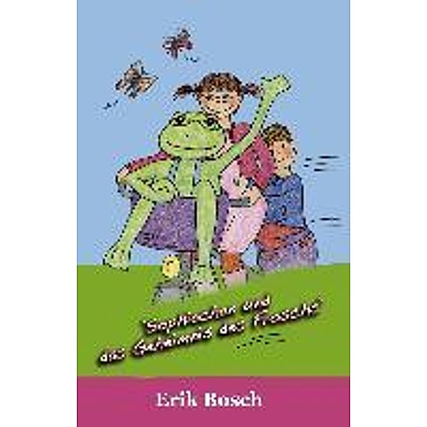 Sophiechen und das Geheimnis des Froschs, Erik Bosch