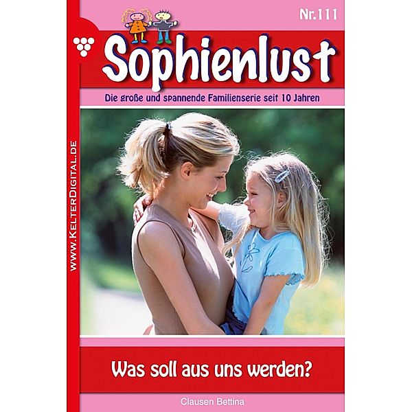 Sophienlust 111 - Familienroman / Sophienlust Bd.111, Bettina Clausen