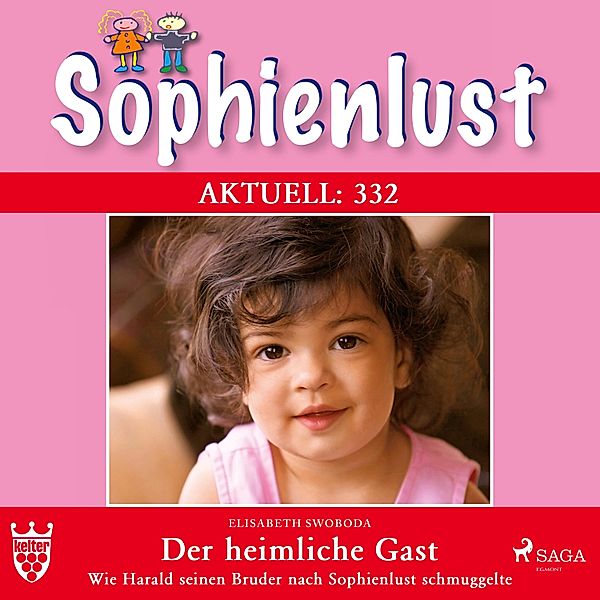 Sophienlust Aktuell - 332 - Sophienlust Aktuell 332: Der heimliche Gast. (Ungekürzt), Elisabeth Swoboda