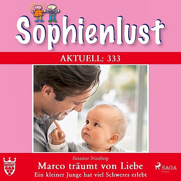 Sophienlust Aktuell - 333 - Sophienlust Aktuell 333: Marco träumt von Liebe. (Ungekürzt), Susanne Svanberg