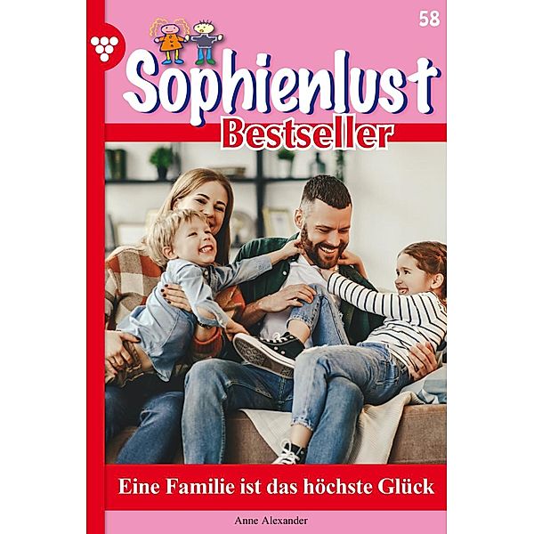 Sophienlust Bestseller 58 - Familienroman / Sophienlust Bestseller Bd.58, Anne Alexander