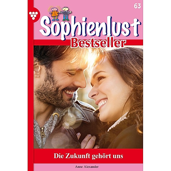 Sophienlust Bestseller 63 - Familienroman / Sophienlust Bestseller Bd.63, Anne Alexander