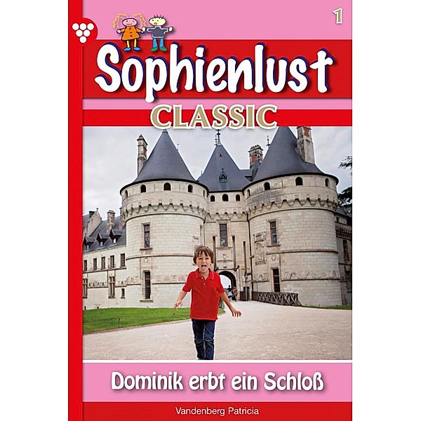 Sophienlust Classic 1 - Familienroman / Sophienlust Classic Bd.1, Patricia Vandenberg