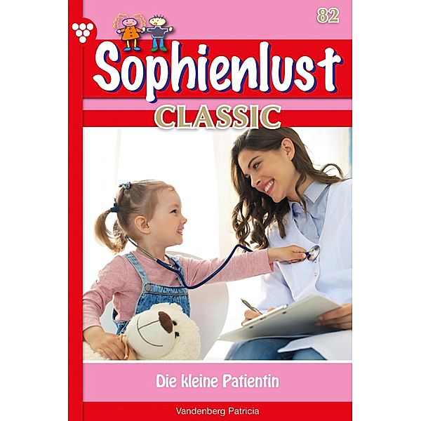 Sophienlust Classic 82 - Familienroman / Sophienlust Classic Bd.82, Patricia Vandenberg
