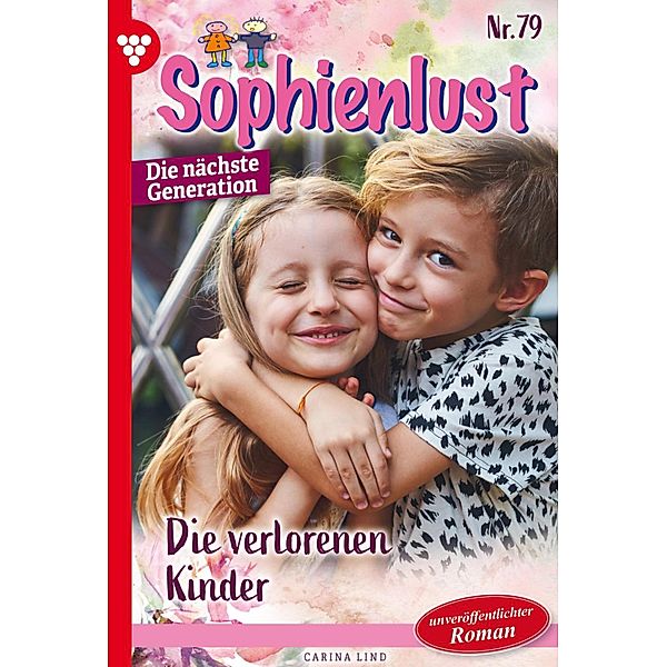 Sophienlust - Die nächste Generation 79 - Familienroman / Sophienlust - Die nächste Generation Bd.79, Carina Lind