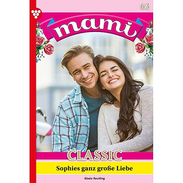 Sophies ganz große Liebe / Mami Classic Bd.63, Gisela Reutling