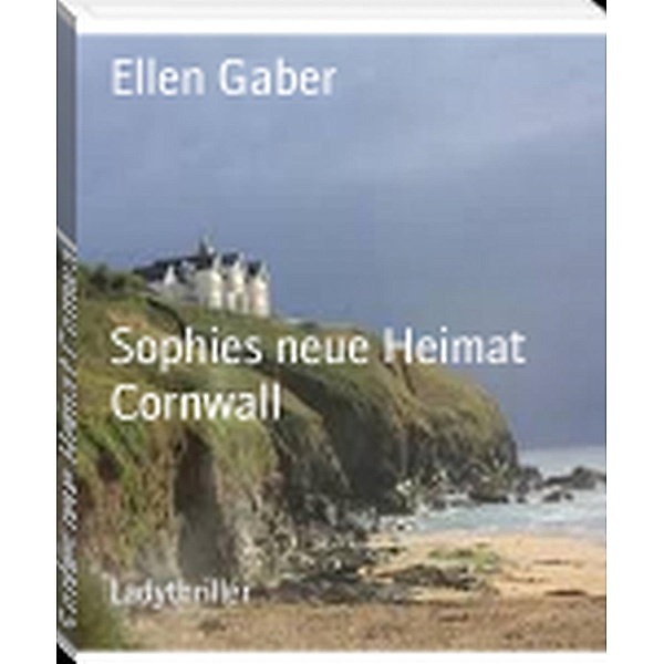 Sophies neue Heimat Cornwall, Ellen Gaber