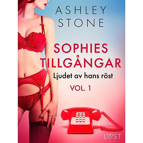 Sophies tillgångar vol. 1: Ljudet av hans röst - erotisk novell, Ashley B. Stone