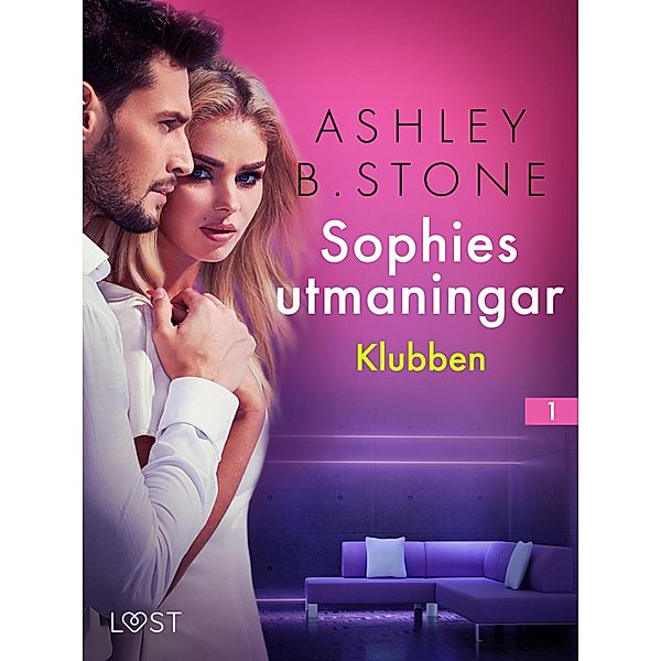 Sophies utmaningar 1: Klubben - erotisk novell / Les Défis de Sophie, Ashley B. Stone