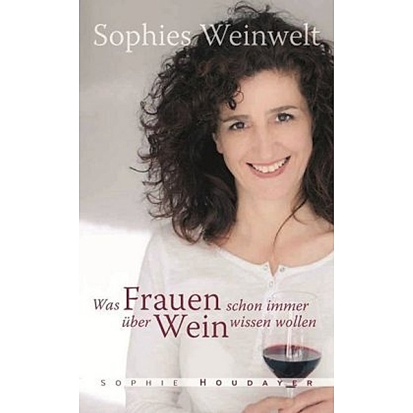 Sophies Weinwelt, Sophie Houdayer