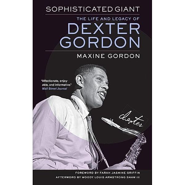 Sophisticated Giant: The Life and Legacy of Dexter Gordon, Maxine Gordon