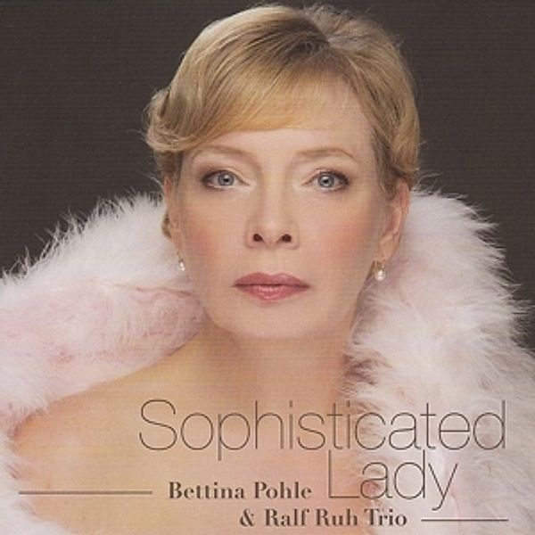 Sophisticated Lady, Bettina Pohle & Ralf Ruh Trio
