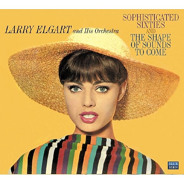 Sophisticated Sixties/The Shape Of Sounds To Come, Larry-Orchestra- Elgart