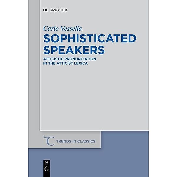 Sophisticated Speakers / Trends in Classics - Supplementary Volumes Bd.55, Carlo Vessella