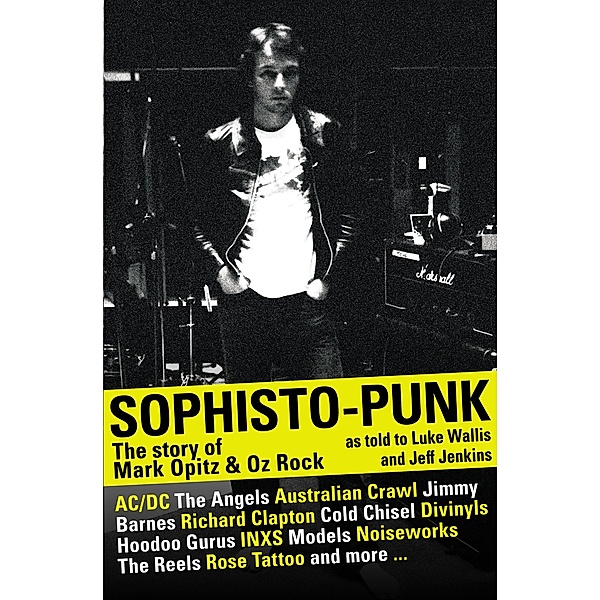 Sophisto-punk: The Story of Mark Opitz and Oz Rock / Puffin Classics, Luke Wallis, Jeff Jenkins, Mark Opitz