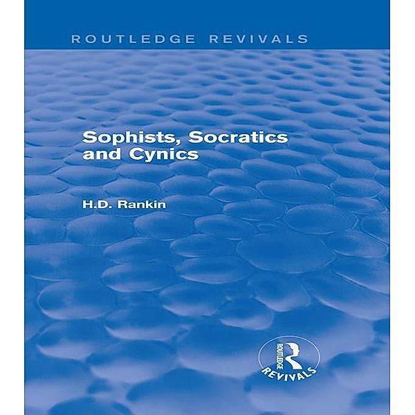 Sophists, Socratics and Cynics (Routledge Revivals) / Routledge Revivals, David Rankin