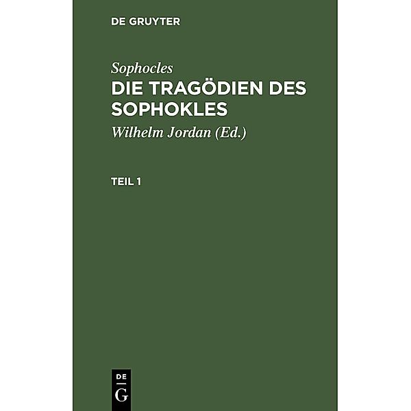 Sophocles: Die Tragödien des Sophokles. Teil 1, Sophocles