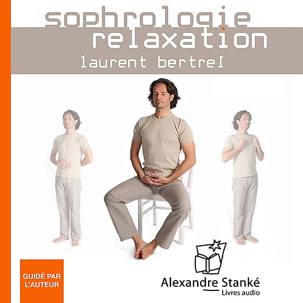 Sophrologie - Relaxation vol. 3, Laurent Bertrel